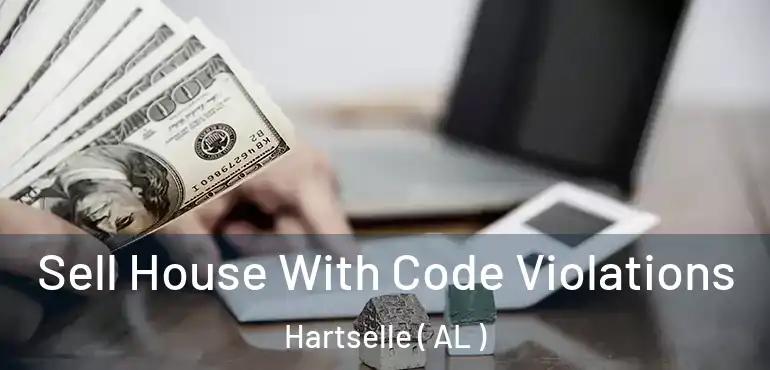  Sell House With Code Violations Hartselle ( AL )