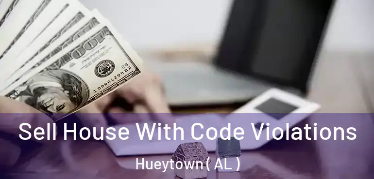  Sell House With Code Violations Hueytown ( AL )