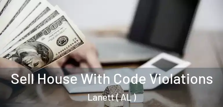  Sell House With Code Violations Lanett ( AL )