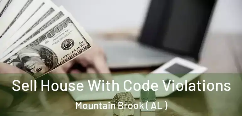  Sell House With Code Violations Mountain Brook ( AL )