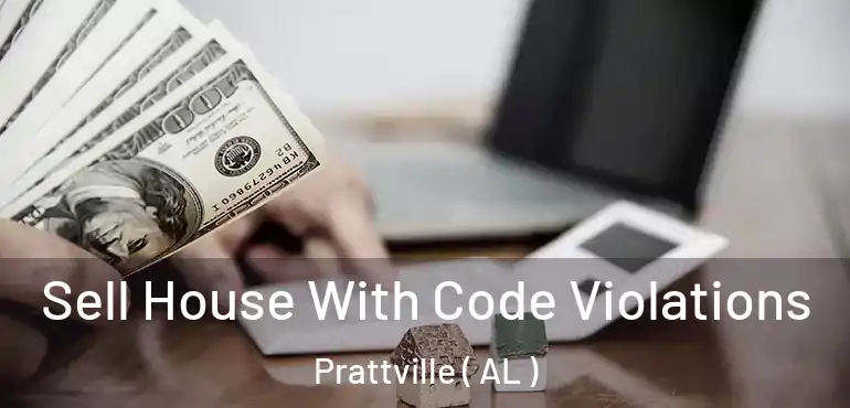 Sell House With Code Violations Prattville ( AL )