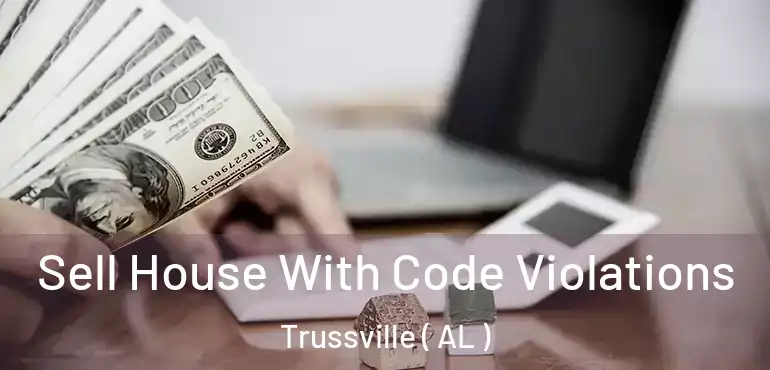 Sell House With Code Violations Trussville ( AL )