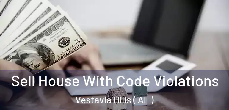  Sell House With Code Violations Vestavia Hills ( AL )