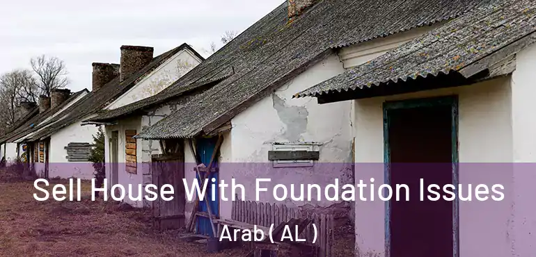  Sell House With Foundation Issues Arab ( AL )