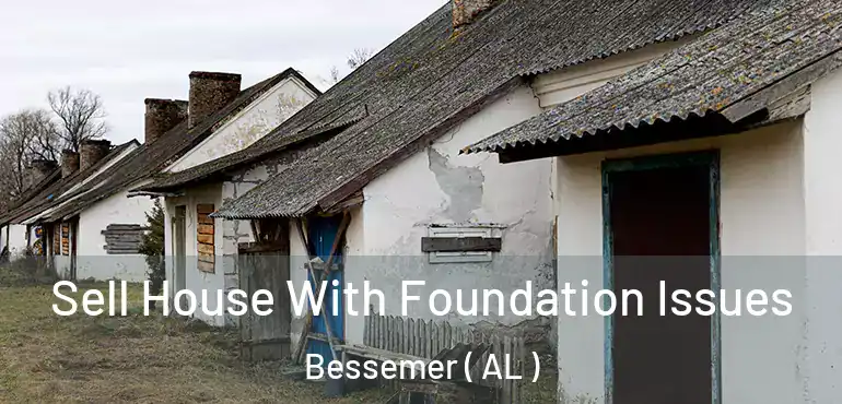  Sell House With Foundation Issues Bessemer ( AL )