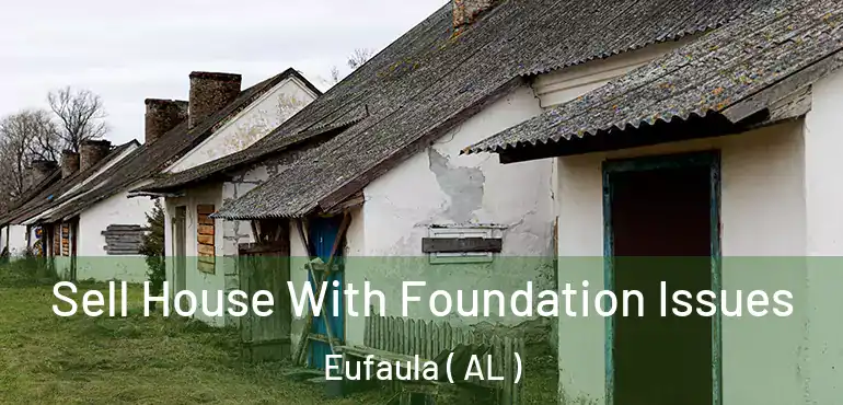  Sell House With Foundation Issues Eufaula ( AL )