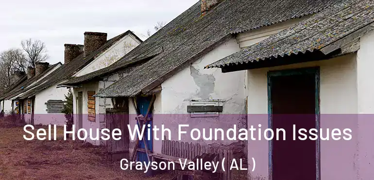  Sell House With Foundation Issues Grayson Valley ( AL )