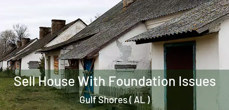 Sell House With Foundation Issues Gulf Shores ( AL )