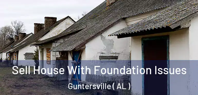  Sell House With Foundation Issues Guntersville ( AL )