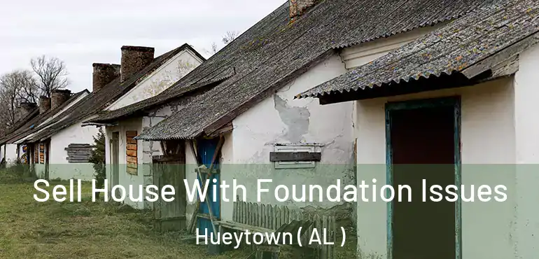  Sell House With Foundation Issues Hueytown ( AL )