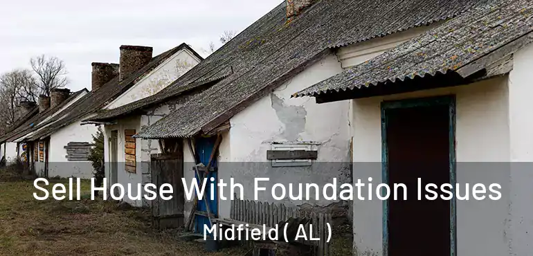  Sell House With Foundation Issues Midfield ( AL )