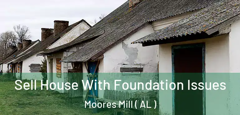  Sell House With Foundation Issues Moores Mill ( AL )