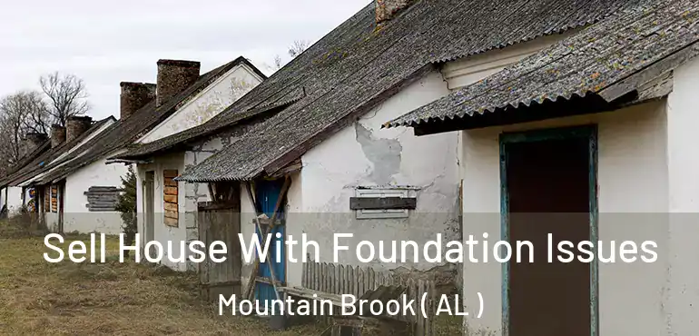  Sell House With Foundation Issues Mountain Brook ( AL )