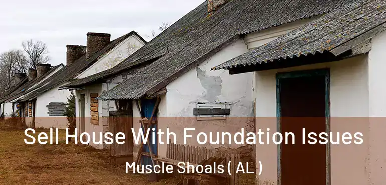  Sell House With Foundation Issues Muscle Shoals ( AL )