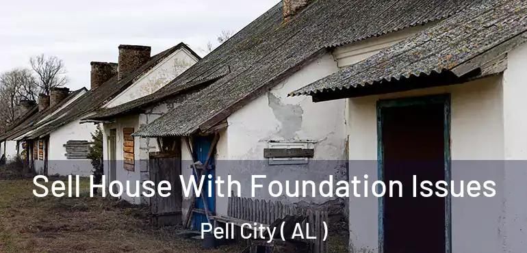  Sell House With Foundation Issues Pell City ( AL )