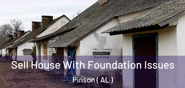  Sell House With Foundation Issues Pinson ( AL )