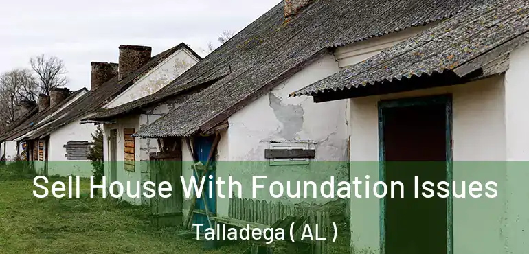  Sell House With Foundation Issues Talladega ( AL )