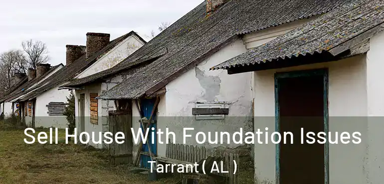  Sell House With Foundation Issues Tarrant ( AL )