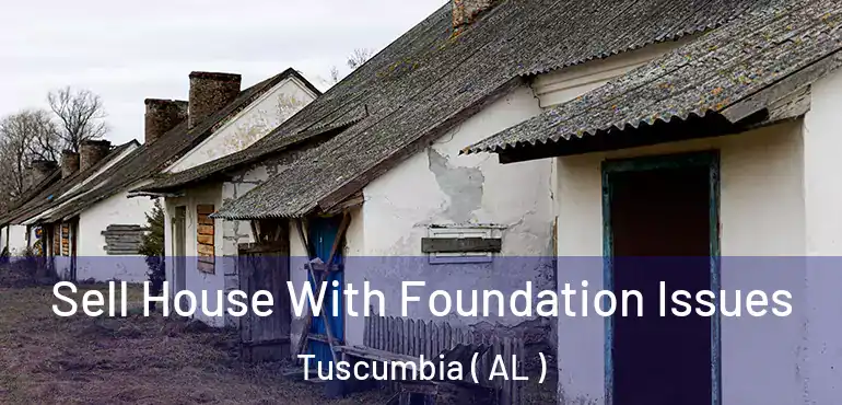  Sell House With Foundation Issues Tuscumbia ( AL )