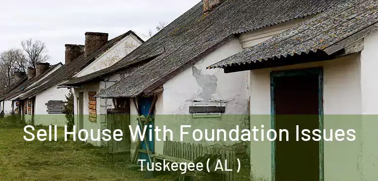 Sell House With Foundation Issues Tuskegee ( AL )