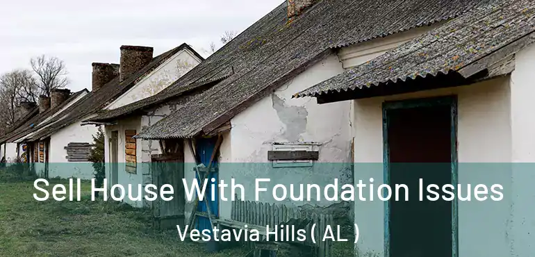  Sell House With Foundation Issues Vestavia Hills ( AL )
