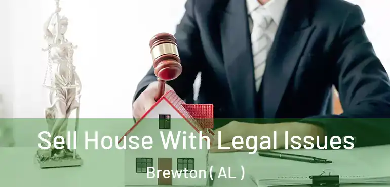  Sell House With Legal Issues Brewton ( AL )