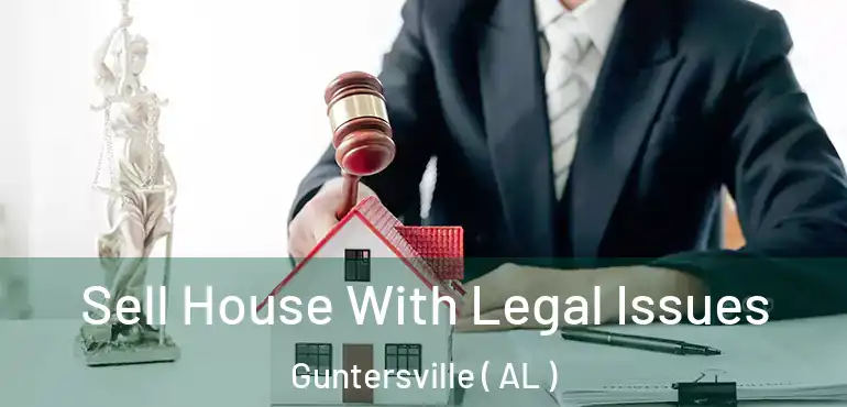  Sell House With Legal Issues Guntersville ( AL )