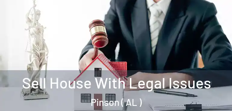  Sell House With Legal Issues Pinson ( AL )
