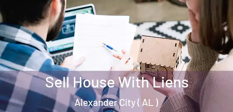 Sell House With Liens Alexander City ( AL )