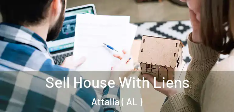  Sell House With Liens Attalla ( AL )