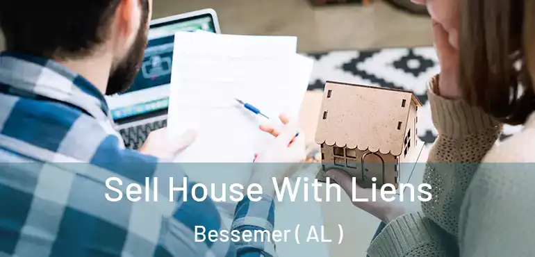  Sell House With Liens Bessemer ( AL )