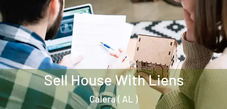  Sell House With Liens Calera ( AL )