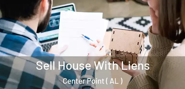  Sell House With Liens Center Point ( AL )
