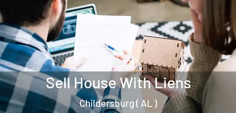  Sell House With Liens Childersburg ( AL )