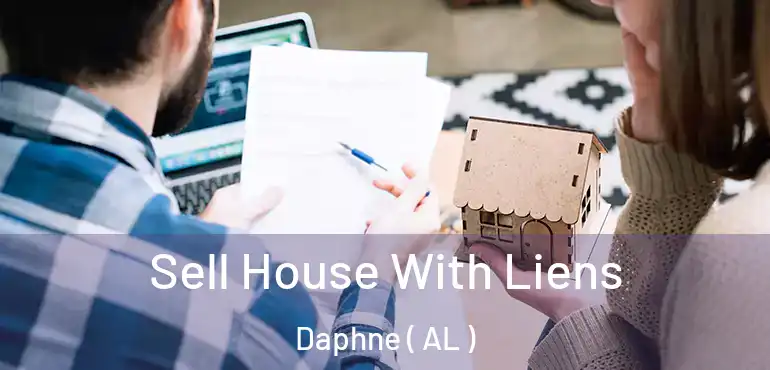  Sell House With Liens Daphne ( AL )