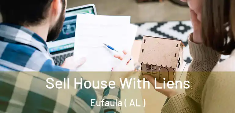  Sell House With Liens Eufaula ( AL )
