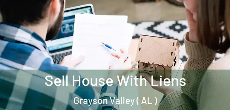  Sell House With Liens Grayson Valley ( AL )