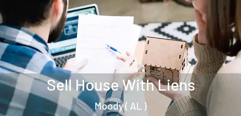  Sell House With Liens Moody ( AL )