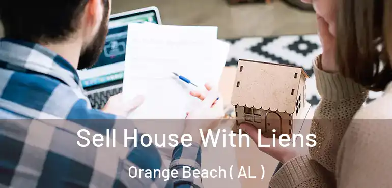  Sell House With Liens Orange Beach ( AL )