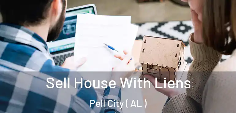  Sell House With Liens Pell City ( AL )