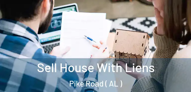 Sell House With Liens Pike Road ( AL )