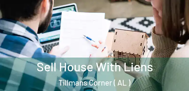  Sell House With Liens Tillmans Corner ( AL )