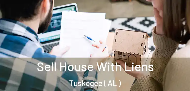  Sell House With Liens Tuskegee ( AL )