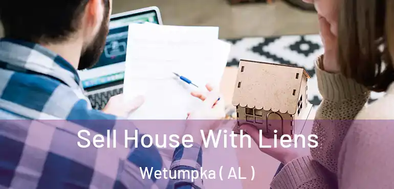  Sell House With Liens Wetumpka ( AL )