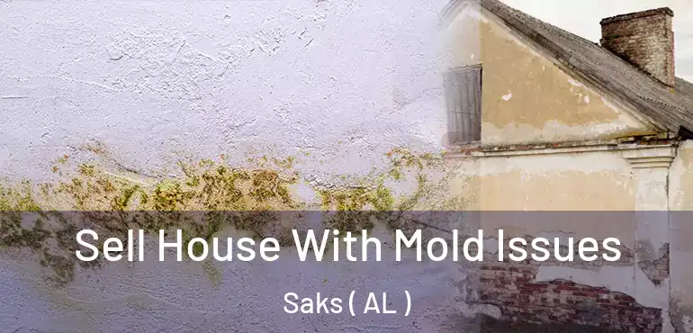  Sell House With Mold Issues Saks ( AL )