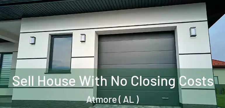  Sell House With No Closing Costs Atmore ( AL )