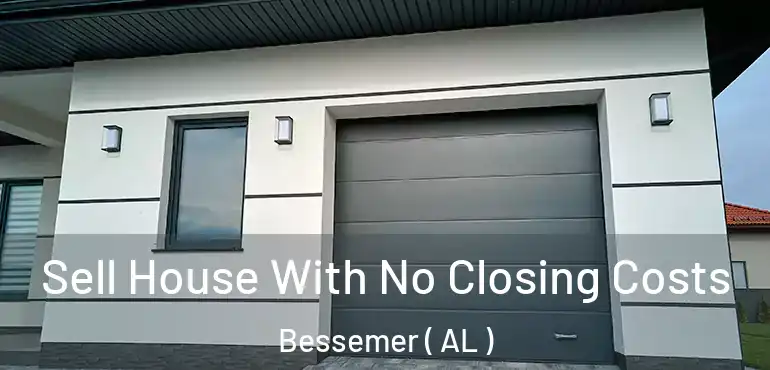  Sell House With No Closing Costs Bessemer ( AL )