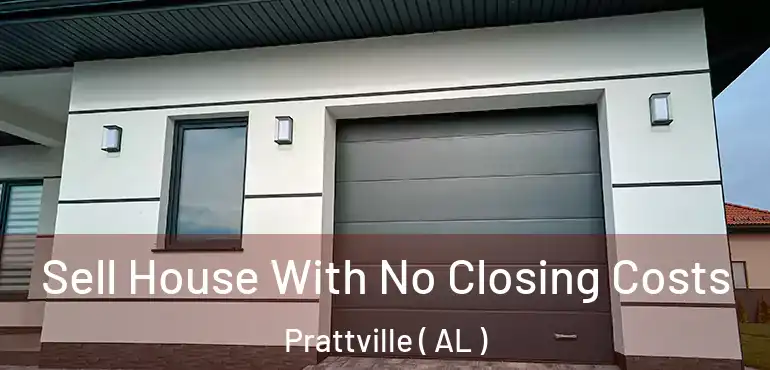  Sell House With No Closing Costs Prattville ( AL )