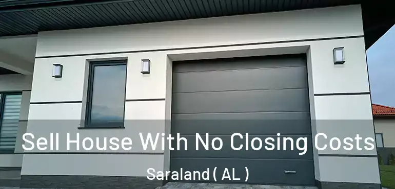  Sell House With No Closing Costs Saraland ( AL )
