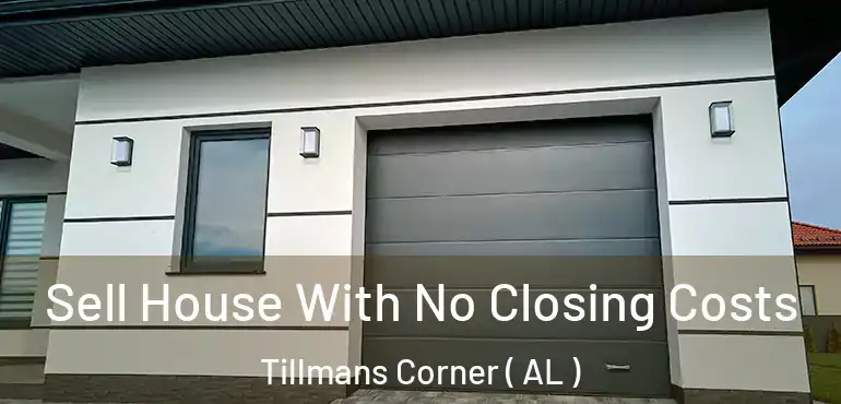  Sell House With No Closing Costs Tillmans Corner ( AL )